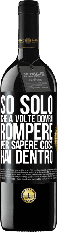 39,95 € Spedizione Gratuita | Vino rosso Edizione RED MBE Riserva So solo che a volte dovrai rompere per sapere cosa hai dentro Etichetta Nera. Etichetta personalizzabile Riserva 12 Mesi Raccogliere 2015 Tempranillo