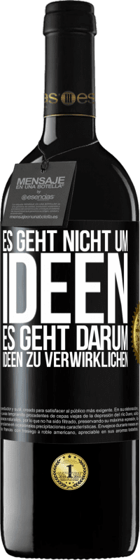 39,95 € Kostenloser Versand | Rotwein RED Ausgabe MBE Reserve Es geht nicht um Ideen. Es geht darum, Ideen zu verwirklichen Schwarzes Etikett. Anpassbares Etikett Reserve 12 Monate Ernte 2015 Tempranillo