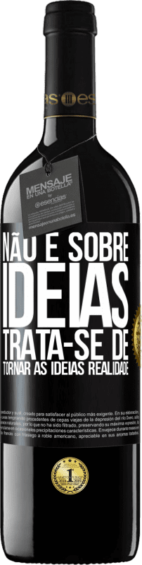 39,95 € Envio grátis | Vinho tinto Edição RED MBE Reserva Não é sobre idéias. Trata-se de tornar as ideias realidade Etiqueta Preta. Etiqueta personalizável Reserva 12 Meses Colheita 2015 Tempranillo