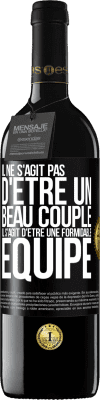 39,95 € Envoi gratuit | Vin rouge Édition RED MBE Réserve Il ne s'agit pas d'être un beau couple. Il s'agit d'être une formidable équipe Étiquette Noire. Étiquette personnalisable Réserve 12 Mois Récolte 2014 Tempranillo