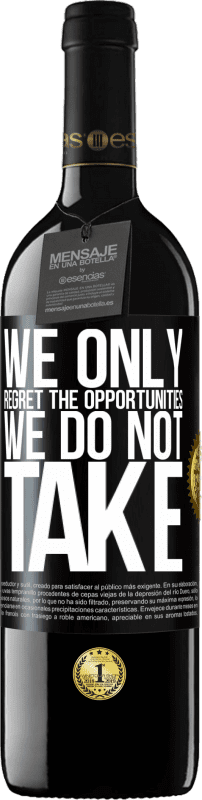 39,95 € Free Shipping | Red Wine RED Edition MBE Reserve We only regret the opportunities we do not take Black Label. Customizable label Reserve 12 Months Harvest 2015 Tempranillo