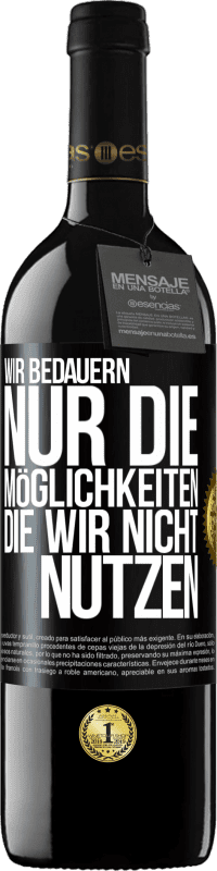 39,95 € Kostenloser Versand | Rotwein RED Ausgabe MBE Reserve Wir bedauern nur die Möglichkeiten, die wir nicht nutzen Schwarzes Etikett. Anpassbares Etikett Reserve 12 Monate Ernte 2015 Tempranillo