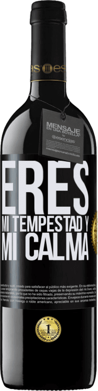 39,95 € Envío gratis | Vino Tinto Edición RED MBE Reserva Eres mi tempestad y mi calma Etiqueta Negra. Etiqueta personalizable Reserva 12 Meses Cosecha 2015 Tempranillo