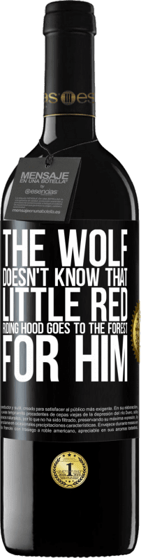 39,95 € Free Shipping | Red Wine RED Edition MBE Reserve He does not know the wolf that little red riding hood goes to the forest for him Black Label. Customizable label Reserve 12 Months Harvest 2014 Tempranillo
