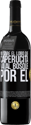 39,95 € Envío gratis | Vino Tinto Edición RED MBE Reserva No sabe el lobo que caperucita va al bosque por él Etiqueta Negra. Etiqueta personalizable Reserva 12 Meses Cosecha 2016 Tempranillo