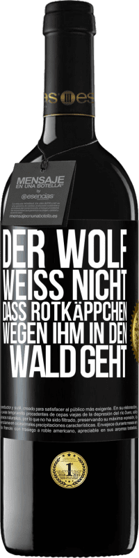 39,95 € Kostenloser Versand | Rotwein RED Ausgabe MBE Reserve Der Wolf weiß nicht, dass Rotkäppchen wegen ihm in den Wald geht Schwarzes Etikett. Anpassbares Etikett Reserve 12 Monate Ernte 2014 Tempranillo