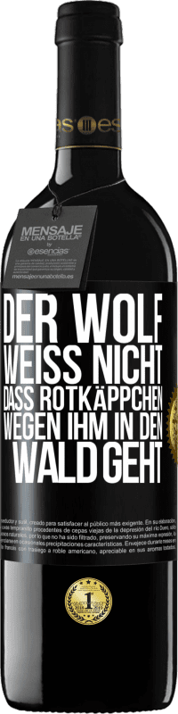 39,95 € Kostenloser Versand | Rotwein RED Ausgabe MBE Reserve Der Wolf weiß nicht, dass Rotkäppchen wegen ihm in den Wald geht Schwarzes Etikett. Anpassbares Etikett Reserve 12 Monate Ernte 2015 Tempranillo