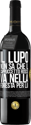 39,95 € Spedizione Gratuita | Vino rosso Edizione RED MBE Riserva Non conosce il lupo che il cappuccetto rosso va nella foresta per lui Etichetta Nera. Etichetta personalizzabile Riserva 12 Mesi Raccogliere 2014 Tempranillo