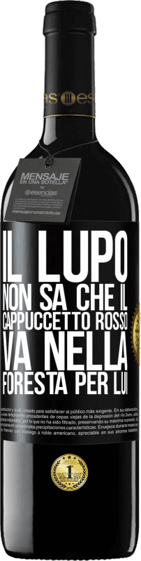 39,95 € Spedizione Gratuita | Vino rosso Edizione RED MBE Riserva Non conosce il lupo che il cappuccetto rosso va nella foresta per lui Etichetta Nera. Etichetta personalizzabile Riserva 12 Mesi Raccogliere 2015 Tempranillo