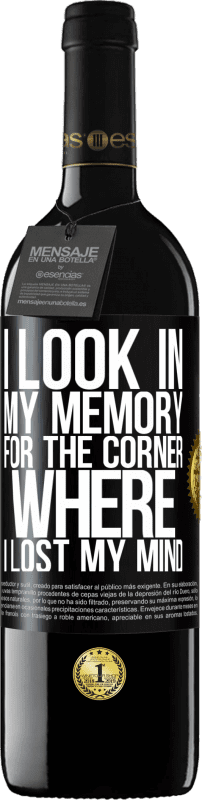 39,95 € Free Shipping | Red Wine RED Edition MBE Reserve I look in my memory for the corner where I lost my mind Black Label. Customizable label Reserve 12 Months Harvest 2014 Tempranillo