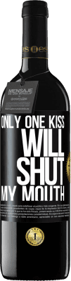 39,95 € Free Shipping | Red Wine RED Edition MBE Reserve Only one kiss will shut my mouth Black Label. Customizable label Reserve 12 Months Harvest 2015 Tempranillo