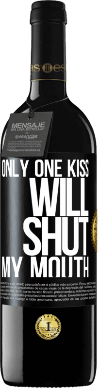 39,95 € Free Shipping | Red Wine RED Edition MBE Reserve Only one kiss will shut my mouth Black Label. Customizable label Reserve 12 Months Harvest 2014 Tempranillo