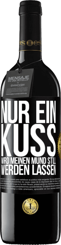 39,95 € Kostenloser Versand | Rotwein RED Ausgabe MBE Reserve Nur ein Kuss wird meinen Mund still werden lassen Schwarzes Etikett. Anpassbares Etikett Reserve 12 Monate Ernte 2015 Tempranillo