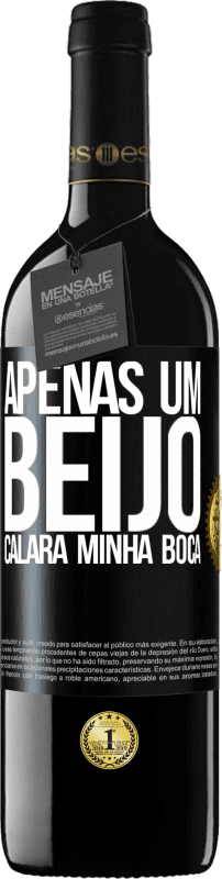 39,95 € Envio grátis | Vinho tinto Edição RED MBE Reserva Apenas um beijo calará minha boca Etiqueta Preta. Etiqueta personalizável Reserva 12 Meses Colheita 2015 Tempranillo