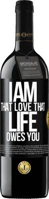 39,95 € Free Shipping | Red Wine RED Edition MBE Reserve I am that love that life owes you Black Label. Customizable label Reserve 12 Months Harvest 2015 Tempranillo