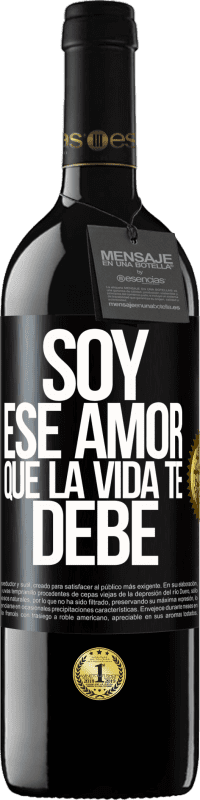 39,95 € Envío gratis | Vino Tinto Edición RED MBE Reserva Soy ese amor que la vida te debe Etiqueta Negra. Etiqueta personalizable Reserva 12 Meses Cosecha 2016 Tempranillo