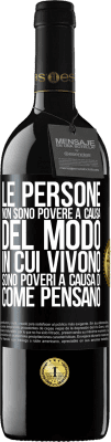 39,95 € Spedizione Gratuita | Vino rosso Edizione RED MBE Riserva Le persone non sono povere a causa del modo in cui vivono. È povero a causa di come pensa Etichetta Nera. Etichetta personalizzabile Riserva 12 Mesi Raccogliere 2014 Tempranillo