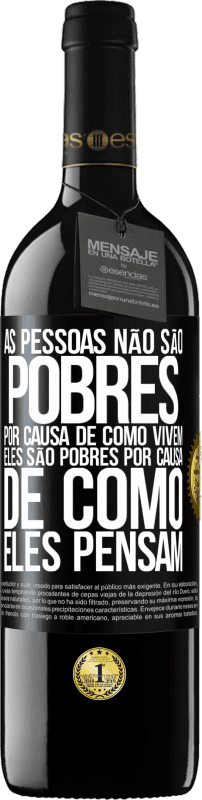 39,95 € Envio grátis | Vinho tinto Edição RED MBE Reserva As pessoas não são pobres por causa de como vivem. Ele é pobre por causa de como ele pensa Etiqueta Preta. Etiqueta personalizável Reserva 12 Meses Colheita 2015 Tempranillo