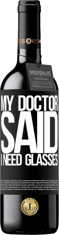 39,95 € Envoi gratuit | Vin rouge Édition RED MBE Réserve My doctor said I need glasses Étiquette Noire. Étiquette personnalisable Réserve 12 Mois Récolte 2015 Tempranillo