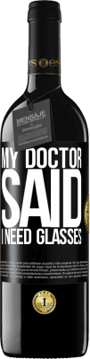 39,95 € Envio grátis | Vinho tinto Edição RED MBE Reserva My doctor said I need glasses Etiqueta Preta. Etiqueta personalizável Reserva 12 Meses Colheita 2016 Tempranillo
