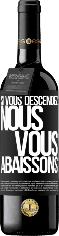 39,95 € Envoi gratuit | Vin rouge Édition RED MBE Réserve Si vous descendez, nous vous abaissons Étiquette Noire. Étiquette personnalisable Réserve 12 Mois Récolte 2015 Tempranillo