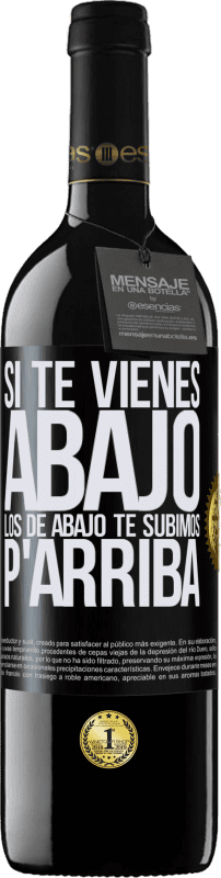 39,95 € Envío gratis | Vino Tinto Edición RED MBE Reserva Si te vienes abajo, los de abajo te subimos Etiqueta Negra. Etiqueta personalizable Reserva 12 Meses Cosecha 2015 Tempranillo