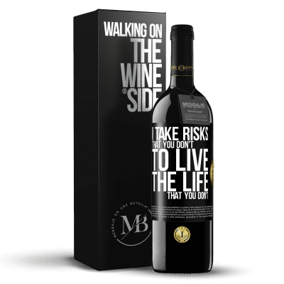«I take risks that you don't, to live the life that you don't» RED Edition MBE Reserve