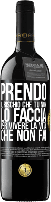 39,95 € Spedizione Gratuita | Vino rosso Edizione RED MBE Riserva Prendo il rischio che tu non lo faccia, per vivere la vita che non fai Etichetta Nera. Etichetta personalizzabile Riserva 12 Mesi Raccogliere 2015 Tempranillo