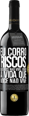 39,95 € Envio grátis | Vinho tinto Edição RED MBE Reserva Eu corro riscos que você não vive, viver a vida que você não vive Etiqueta Preta. Etiqueta personalizável Reserva 12 Meses Colheita 2016 Tempranillo