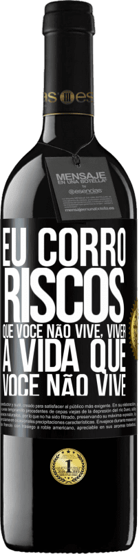 39,95 € Envio grátis | Vinho tinto Edição RED MBE Reserva Eu corro riscos que você não vive, viver a vida que você não vive Etiqueta Preta. Etiqueta personalizável Reserva 12 Meses Colheita 2016 Tempranillo