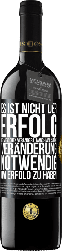 39,95 € Kostenloser Versand | Rotwein RED Ausgabe MBE Reserve Es ist nicht der Erfolg, der Menschen verändert. Manchmal ist eine Veränderung notwendig um Erfolg zu haben Schwarzes Etikett. Anpassbares Etikett Reserve 12 Monate Ernte 2015 Tempranillo