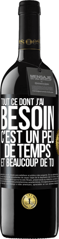 39,95 € Envoi gratuit | Vin rouge Édition RED MBE Réserve Tout ce dont j'ai besoin c'est un peu de temps et beaucoup de toi Étiquette Noire. Étiquette personnalisable Réserve 12 Mois Récolte 2015 Tempranillo