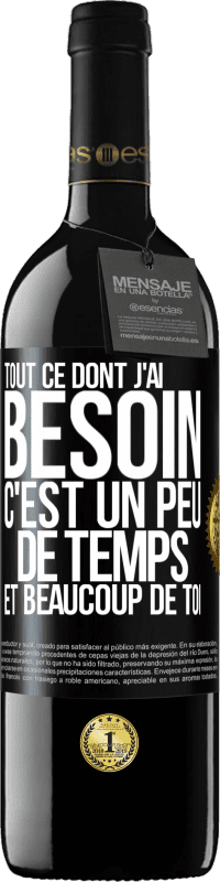 39,95 € Envoi gratuit | Vin rouge Édition RED MBE Réserve Tout ce dont j'ai besoin c'est un peu de temps et beaucoup de toi Étiquette Noire. Étiquette personnalisable Réserve 12 Mois Récolte 2016 Tempranillo