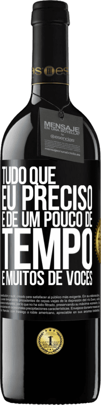 39,95 € Envio grátis | Vinho tinto Edição RED MBE Reserva Tudo que eu preciso é de um pouco de tempo e muitos de vocês Etiqueta Preta. Etiqueta personalizável Reserva 12 Meses Colheita 2016 Tempranillo