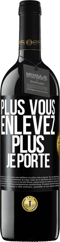 39,95 € Envoi gratuit | Vin rouge Édition RED MBE Réserve Plus vous enlevez, plus je porte Étiquette Noire. Étiquette personnalisable Réserve 12 Mois Récolte 2015 Tempranillo