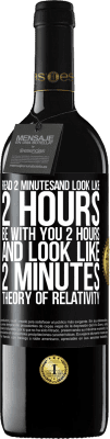 39,95 € 免费送货 | 红酒 RED版 MBE 预订 阅读2分钟，看起来像2个小时。和你在一起2小时，看起来就像2分钟。相对论 黑标. 可自定义的标签 预订 12 个月 收成 2015 Tempranillo