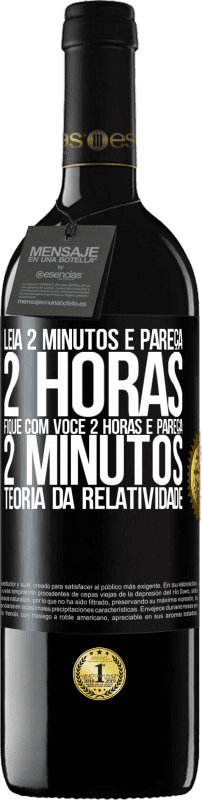 39,95 € Envio grátis | Vinho tinto Edição RED MBE Reserva Leia 2 minutos e pareça 2 horas. Fique com você 2 horas e pareça 2 minutos. Teoria da relatividade Etiqueta Preta. Etiqueta personalizável Reserva 12 Meses Colheita 2015 Tempranillo