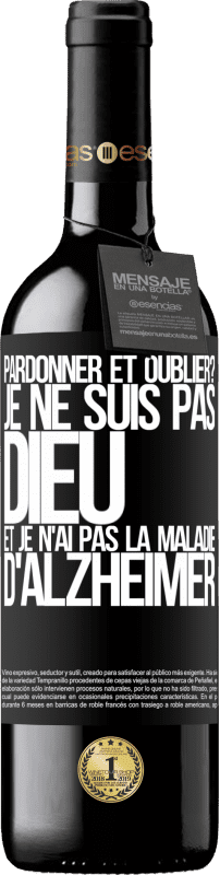 39,95 € Envoi gratuit | Vin rouge Édition RED MBE Réserve pardonner et oublier? Je ne suis pas Dieu et je n'ai pas la maladie d'Alzheimer Étiquette Noire. Étiquette personnalisable Réserve 12 Mois Récolte 2015 Tempranillo