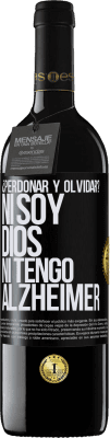 39,95 € Envío gratis | Vino Tinto Edición RED MBE Reserva ¿Perdonar y olvidar? Ni soy Dios, ni tengo alzheimer Etiqueta Negra. Etiqueta personalizable Reserva 12 Meses Cosecha 2015 Tempranillo