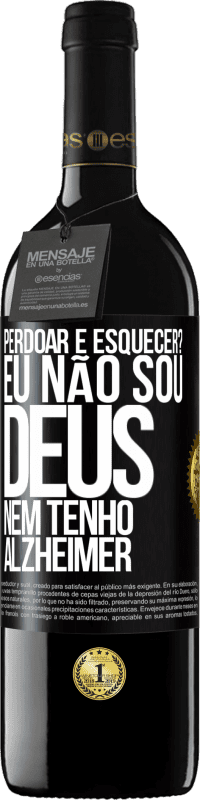 39,95 € Envio grátis | Vinho tinto Edição RED MBE Reserva perdoar e esquecer? Eu não sou Deus, nem tenho Alzheimer Etiqueta Preta. Etiqueta personalizável Reserva 12 Meses Colheita 2015 Tempranillo