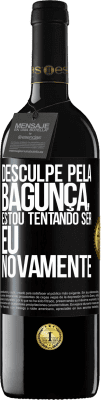 39,95 € Envio grátis | Vinho tinto Edição RED MBE Reserva Desculpe pela bagunça, estou tentando ser eu novamente Etiqueta Preta. Etiqueta personalizável Reserva 12 Meses Colheita 2014 Tempranillo