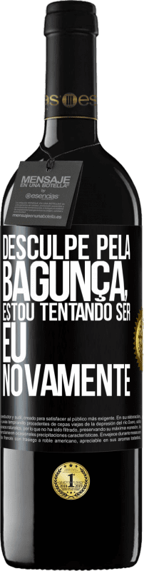 39,95 € Envio grátis | Vinho tinto Edição RED MBE Reserva Desculpe pela bagunça, estou tentando ser eu novamente Etiqueta Preta. Etiqueta personalizável Reserva 12 Meses Colheita 2015 Tempranillo