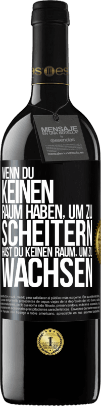 39,95 € Kostenloser Versand | Rotwein RED Ausgabe MBE Reserve Wenn du keinen Raum haben, um zu scheitern, hast du keinen Raum, um zu wachsen Schwarzes Etikett. Anpassbares Etikett Reserve 12 Monate Ernte 2015 Tempranillo