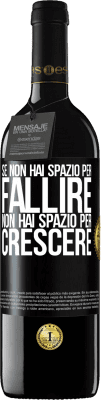 39,95 € Spedizione Gratuita | Vino rosso Edizione RED MBE Riserva Se non hai spazio per fallire, non hai spazio per crescere Etichetta Nera. Etichetta personalizzabile Riserva 12 Mesi Raccogliere 2016 Tempranillo