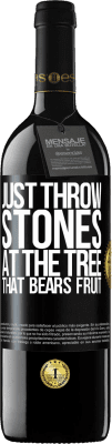 39,95 € Free Shipping | Red Wine RED Edition MBE Reserve Just throw stones at the tree that bears fruit Black Label. Customizable label Reserve 12 Months Harvest 2016 Tempranillo