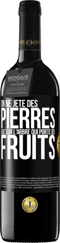 39,95 € Envoi gratuit | Vin rouge Édition RED MBE Réserve On ne jète des pierres que sur l'arbre qui porte des fruits Étiquette Noire. Étiquette personnalisable Réserve 12 Mois Récolte 2016 Tempranillo