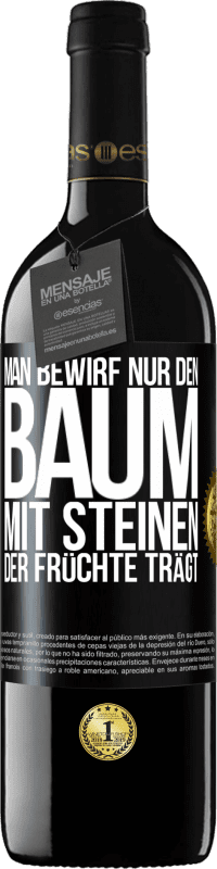 39,95 € Kostenloser Versand | Rotwein RED Ausgabe MBE Reserve Man bewirf nur den Baum mit Steinen, der Früchte trägt Schwarzes Etikett. Anpassbares Etikett Reserve 12 Monate Ernte 2015 Tempranillo