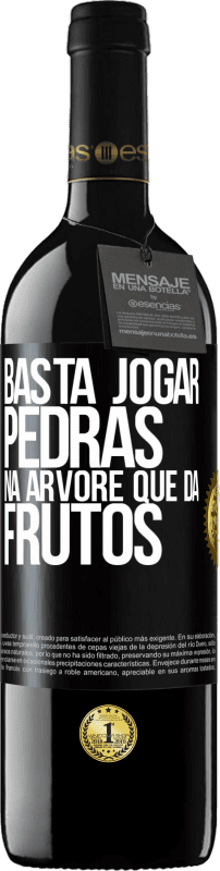 39,95 € Envio grátis | Vinho tinto Edição RED MBE Reserva Basta jogar pedras na árvore que dá frutos Etiqueta Preta. Etiqueta personalizável Reserva 12 Meses Colheita 2015 Tempranillo