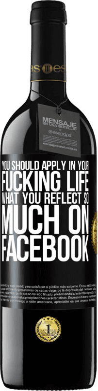 39,95 € Free Shipping | Red Wine RED Edition MBE Reserve You should apply in your fucking life, what you reflect so much on Facebook Black Label. Customizable label Reserve 12 Months Harvest 2013 Tempranillo