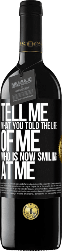 39,95 € Free Shipping | Red Wine RED Edition MBE Reserve Tell me what you told the life of me who is now smiling at me Black Label. Customizable label Reserve 12 Months Harvest 2014 Tempranillo